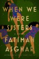 When we were sisters : a novel  Cover Image