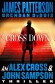 Cross down : an Alex Cross and John Sampson thriller  Cover Image