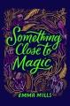 Something close to magic  Cover Image