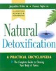 Natural detoxification : A practical encyclopedia: The complete guide to clearing your body of toxins. Cover Image