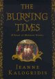 Go to record The burning times : A novel of Medieval France.